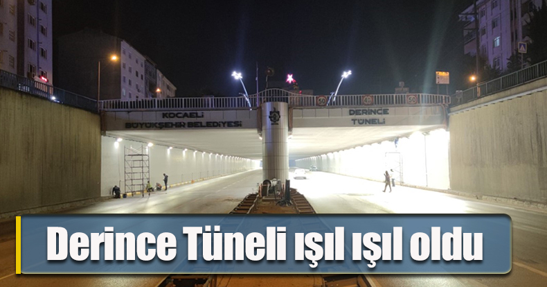 Derince Tüneli ışıl ışıl oldu