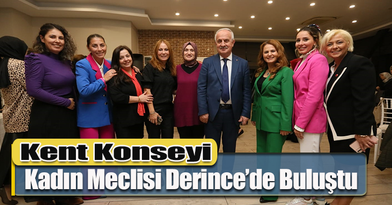 Kent Konseyi Kadın Meclisi Derince’de Buluştu