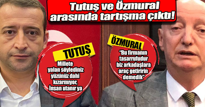 ÖZMURAL VE TUTUŞ'TAN KARŞILIKLI ATIŞMA!