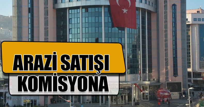 ARAZİ SATIŞI KOMİSYONA