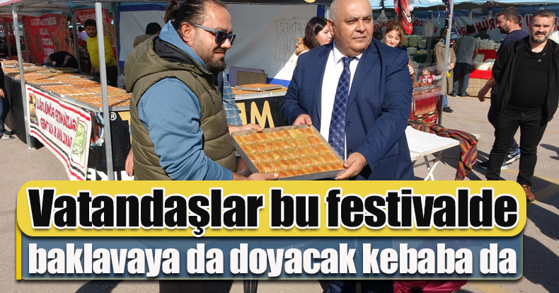Vatandaşlar bu festivalde baklavaya da doyacak kebaba da