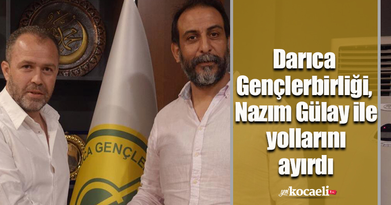 Darıca Gençlerbirliği, Nazım Gülay ile yollarını ayırdı