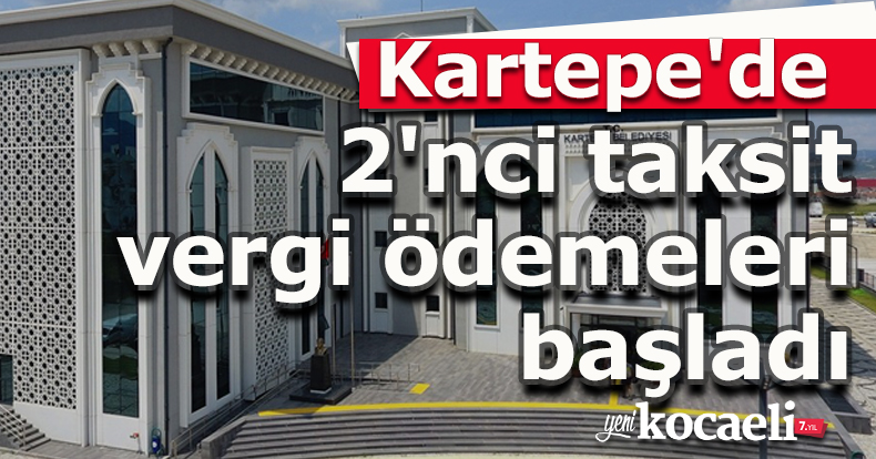 Kartepe'de 2'nci taksit vergi ödemeleri başladı