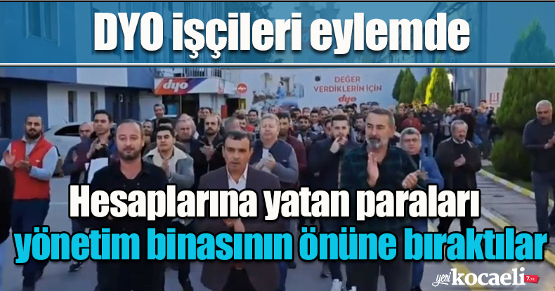 DYO işçileri eylemde: Hesaplarına yatan paraları yönetim binasının önüne bıraktılar
