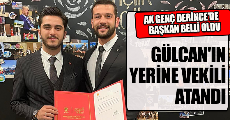 GÜLCAN'IN YERİNE VEKİLİ ATANDI