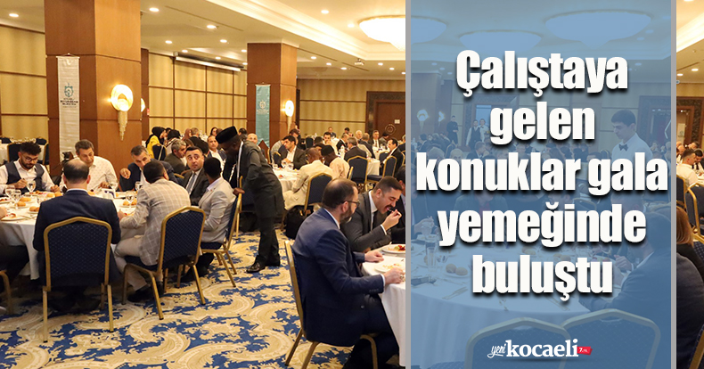 Çalıştaya gelen konuklar gala yemeğinde buluştu