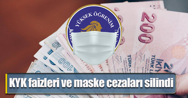 KYK faizleri ve maske cezaları silindi