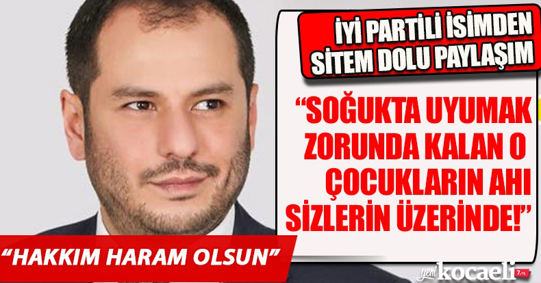 İYİ PARTİLİ İSİMDEN SİTEM DOLU PAYLAŞIM “HAKKIM HARAM OLSUN”
