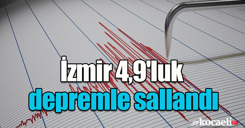 İzmir 4,9'luk depremle sallandı