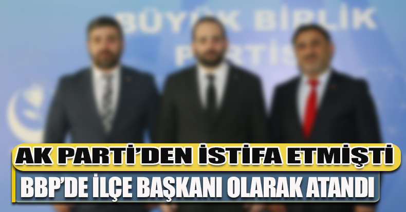 BBP İzmit İlçe Başkanı İsmail Parlak oldu 