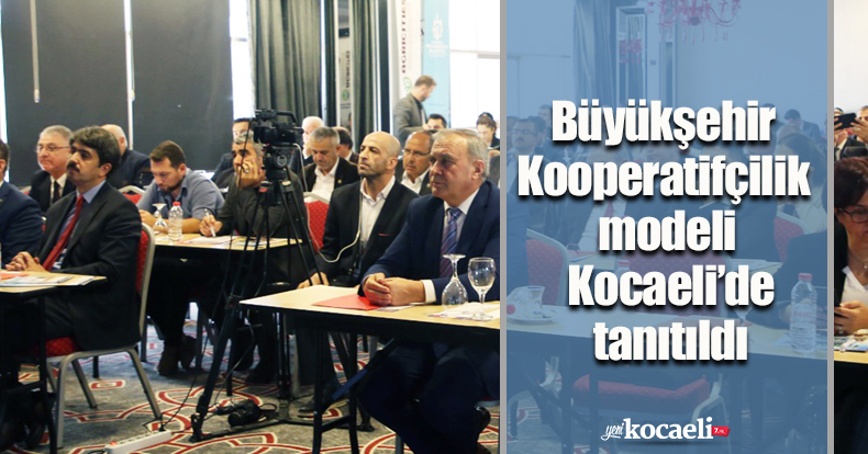 Büyükşehir Kooperatifçilik modeli Kocaeli’de tanıtıldı