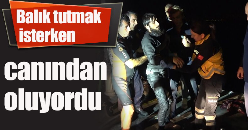 Balık tutmak isterken canından oluyordu