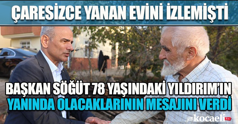 BAŞKAN SÖĞÜT’TEN EVİ YANAN YILDIRIM’A ZİYARET