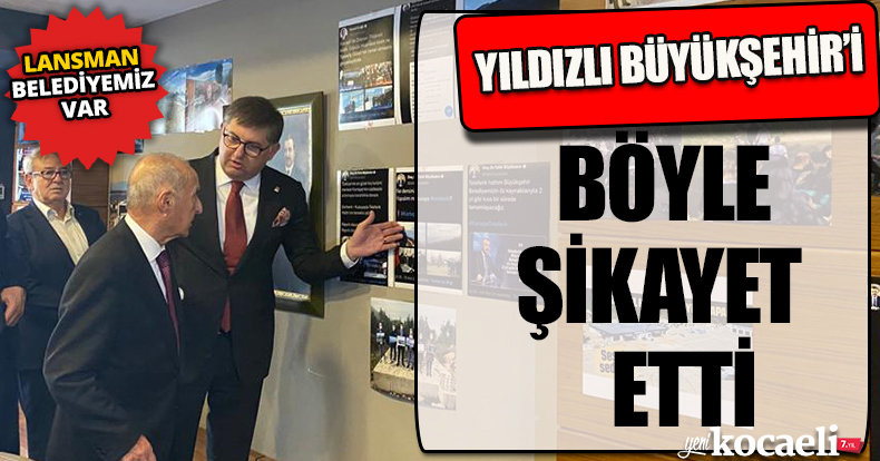 YILDIZLI BÜYÜKŞEHİR'İ BÖYLE ŞİKAYET ETTİ