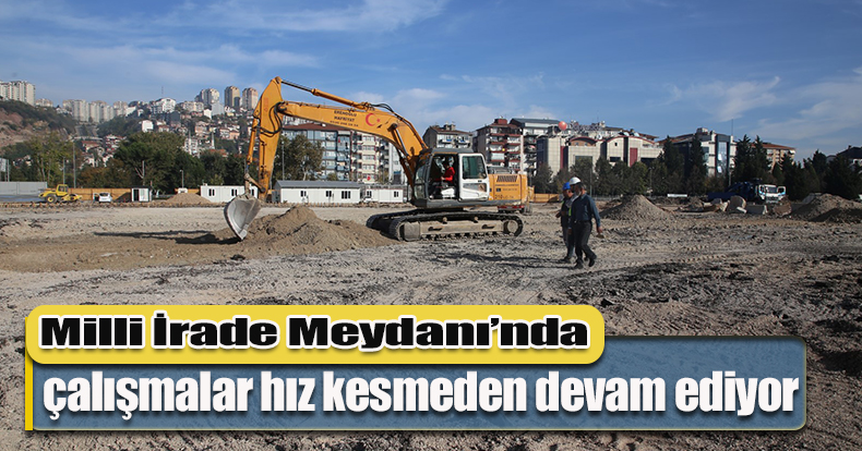 Milli İrade Meydanı’nda çalışmalar hız kesmeden devam ediyor