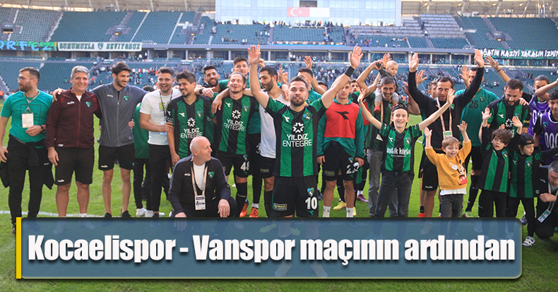 Kocaelispor - Vanspor maçının ardından