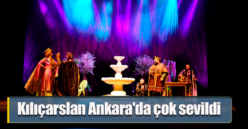 Kılıçarslan Ankara'da çok sevildi