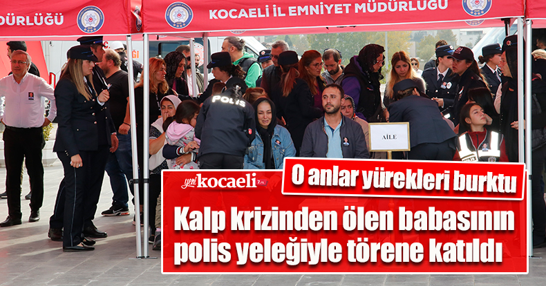 Kalp krizinden ölen babasının polis yeleğiyle törene katıldı