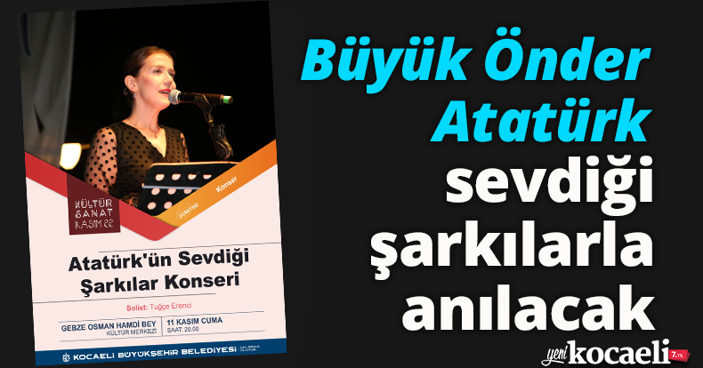 Büyük Önder Atatürk sevdiği şarkılarla anılacak