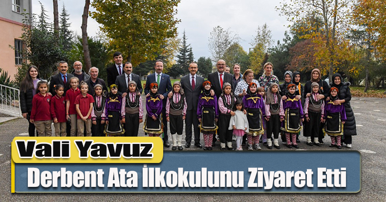 Vali Yavuz, Derbent Ata İlkokulunu Ziyaret Etti  