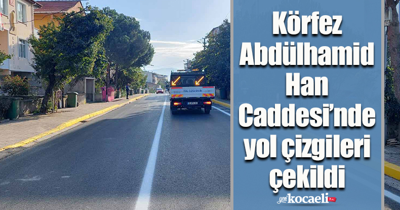Körfez Abdülhamid Han Caddesi’nde yol çizgileri çekildi