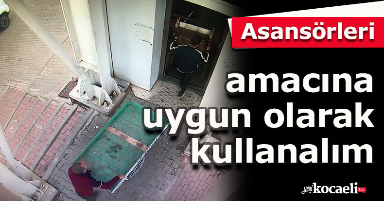 Asansörleri amacına uygun olarak kullanalım