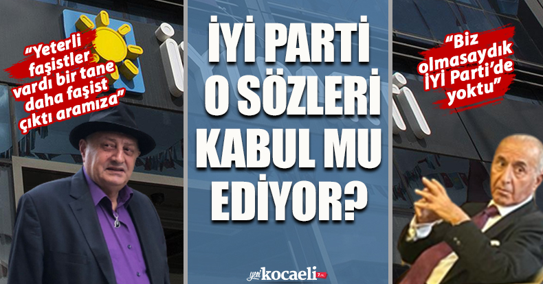 İYİ PARTİ O SÖZLERİ KABUL MU EDİYOR?