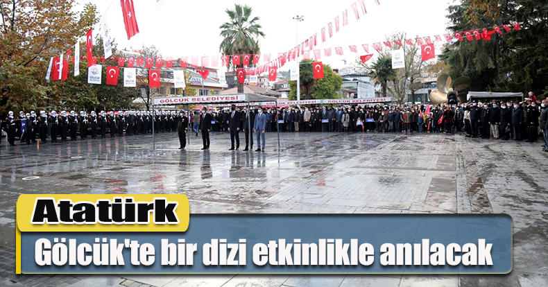 Atatürk Gölcük'te bir dizi etkinlikle anılacak