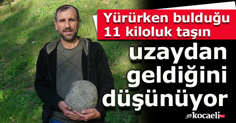 Yürürken bulduğu 11 kiloluk taşın uzaydan geldiğini düşünüyor