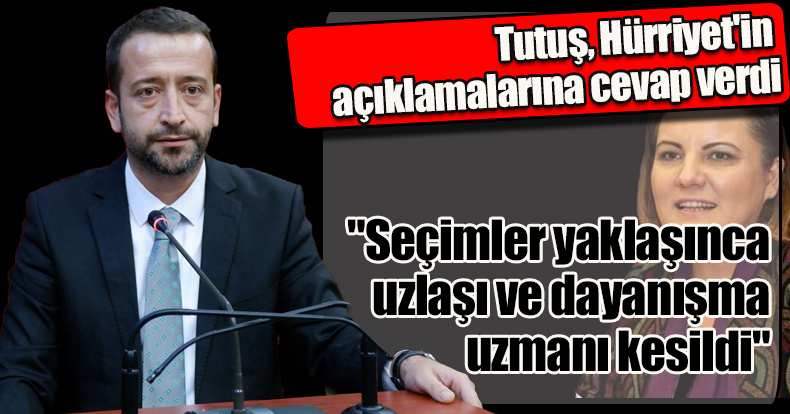 Tutuş, Hürriyet'in açıklamalarına cevap verdi  