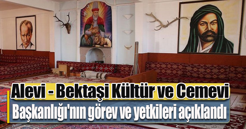 Alevi - Bektaşi Kültür ve Cemevi Başkanlığı'nın görev ve yetkileri açıklandı