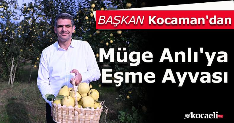 Başkan Kocaman'dan Müge Anlı'ya Eşme Ayvası