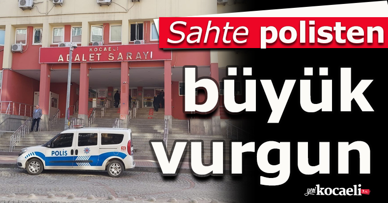 Sahte polisten büyük vurgun