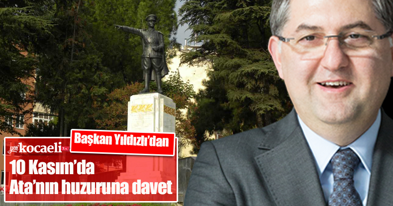 Başkan Yıldızlı’dan 10 Kasım’da Ata’nın huzuruna davet