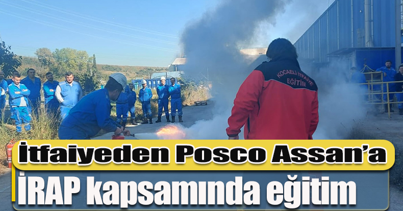 İtfaiyeden Posco Assan’a İRAP kapsamında eğitim