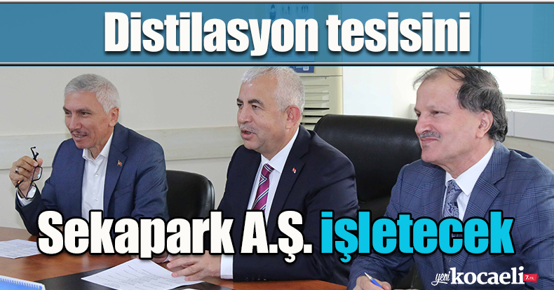 Distilasyon tesisini Sekapark A.Ş. işletecek