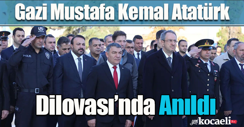 Gazi Mustafa Kemal Atatürk; Dilovası’nda Anıldı 