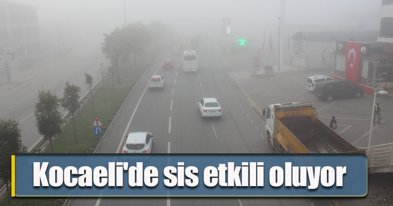 Kocaeli'de sis etkili oluyor