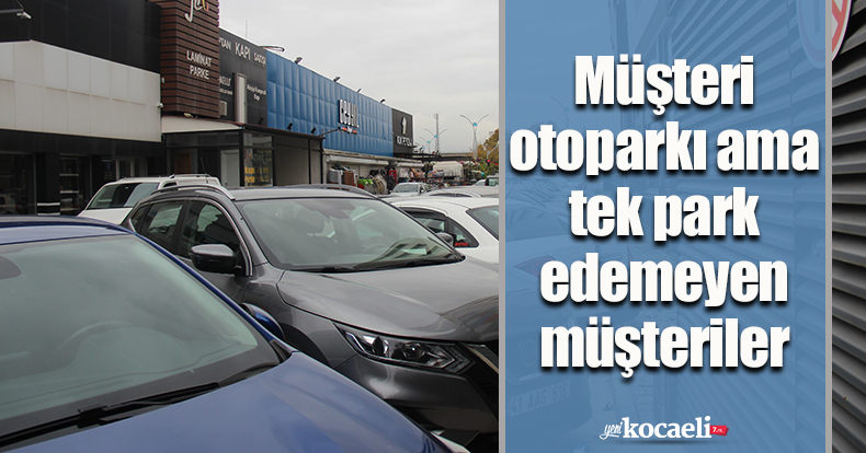 Müşteri otoparkı ama tek park edemeyen müşteriler