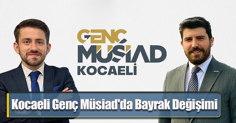 Kocaeli Genç Müsiad'da Bayrak Değişimi