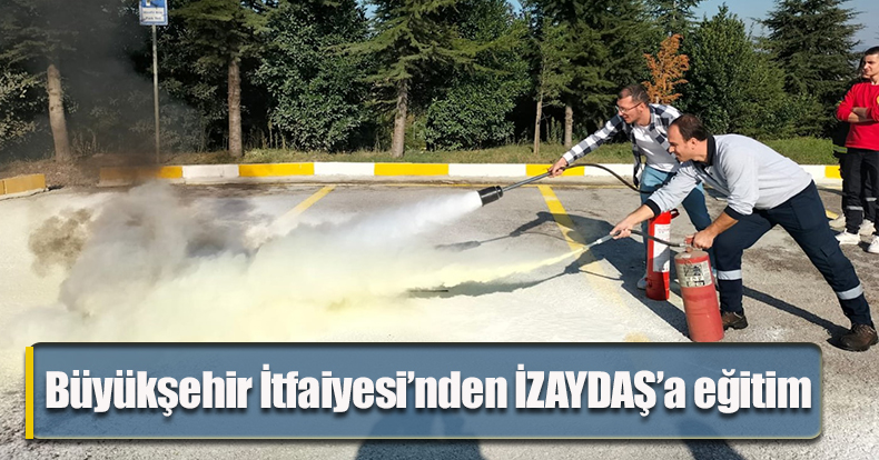 Büyükşehir İtfaiyesi’nden İZAYDAŞ’a eğitim