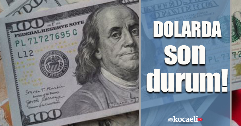 Dolarda son durum!