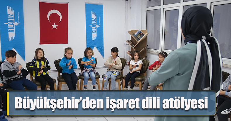 Büyükşehir’den işaret dili atölyesi