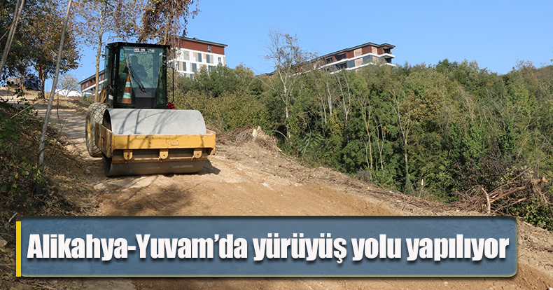 Alikahya-Yuvam’da yürüyüş yolu yapılıyor