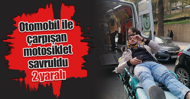 Otomobil ile çarpışan motosiklet savruldu: 2 yaralı