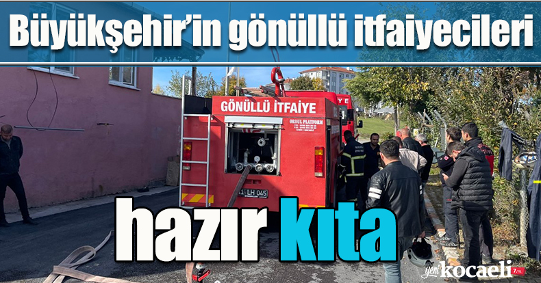 Büyükşehir’in gönüllü itfaiyecileri hazır kıta