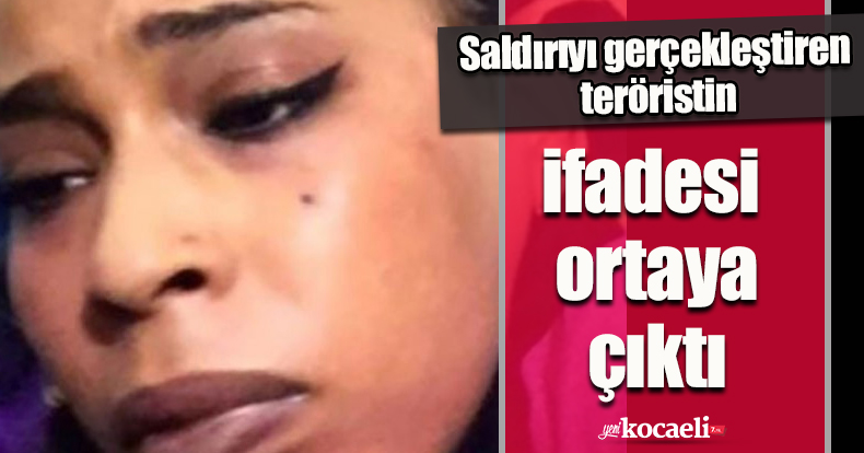 Beyoğlu'ndaki saldırıyı gerçekleştiren teröristin ifadesi ortaya çıktı