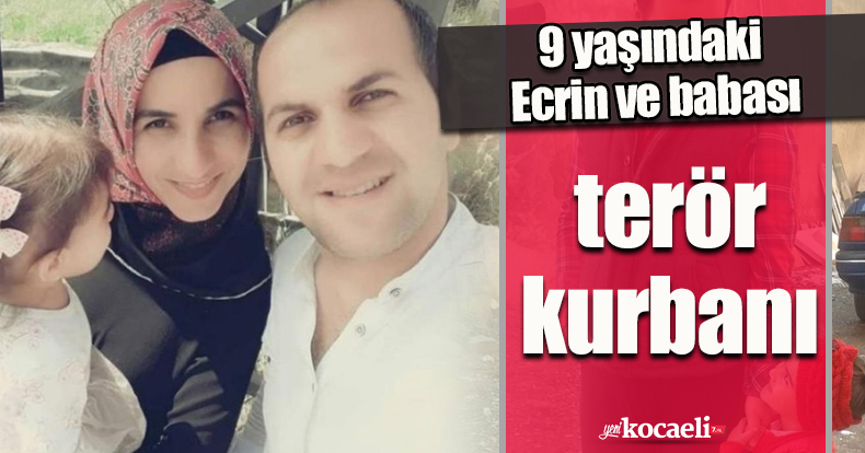 9 yaşındaki Ecrin ve babası terör kurbanı