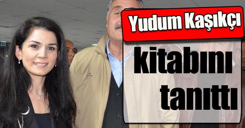 Yudum Kaşıkçı kitabını tanıttI