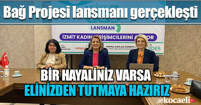BAĞ PROJESİ LANSMANI GERÇEKLEŞTİ 